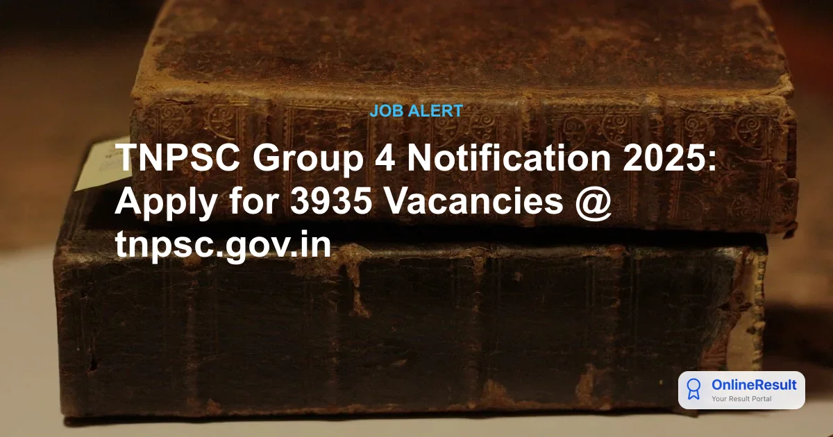 TNPSC Group 4 Notification 2025: Apply Online for 3,935 Vacancies