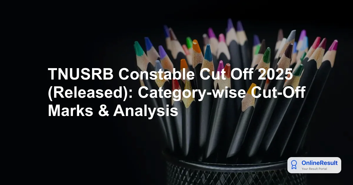 TNUSRB Constable Cut Off Marks 2025: Historical Data & Criteria
