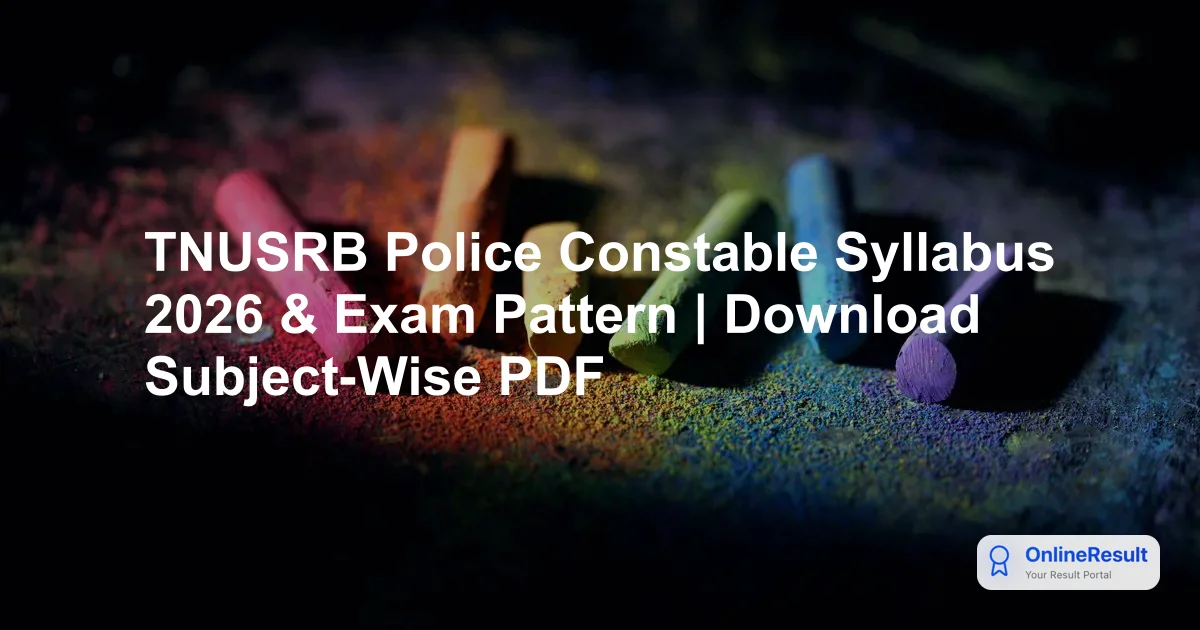 TNUSRB Police Constable Syllabus & Exam Pattern 2026: Complete Guide