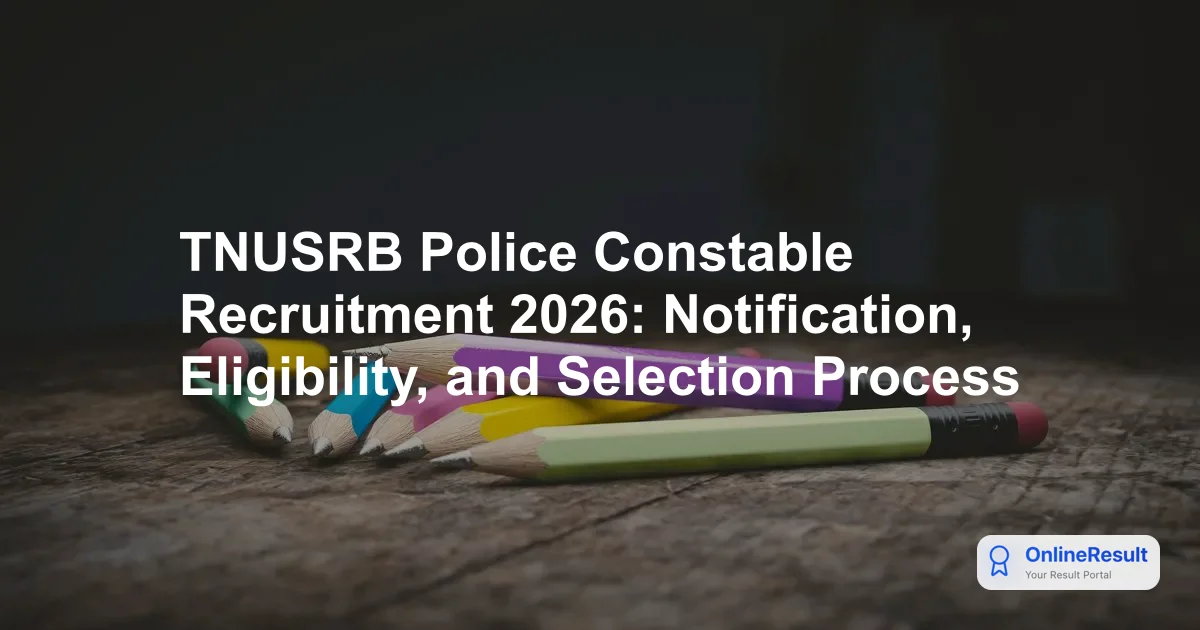 TNUSRB Police Constable Recruitment 2026: Notification, Vacancies & Exam Pattern