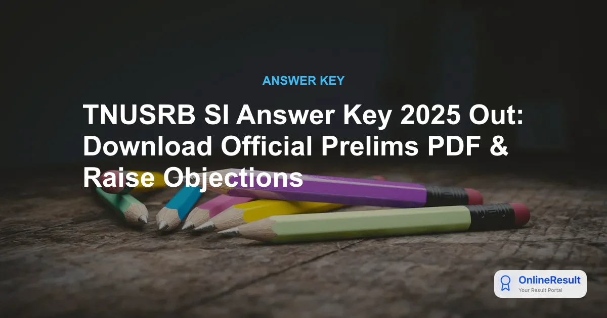 TNUSRB SI Answer Key 2025 Released: How to Calculate Marks and Raise Objections