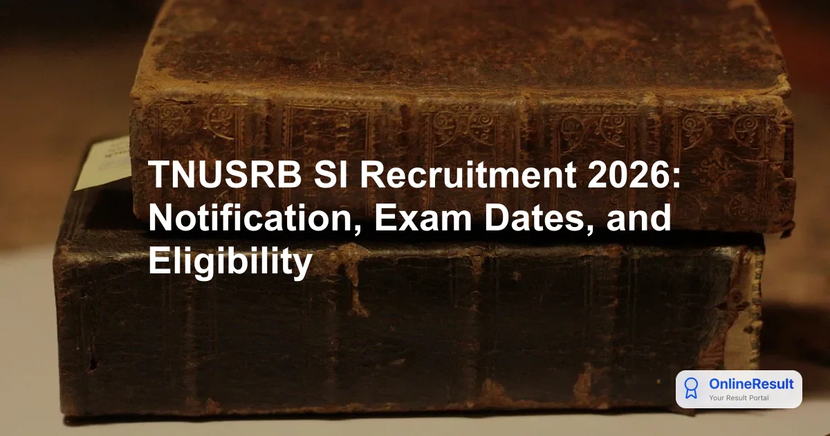 TNUSRB SI Recruitment 2026: Notification, Exam Pattern & Eligibility