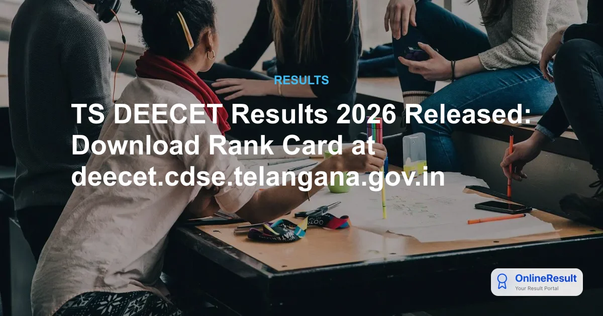 TS DEECET Results 2026 Declared: Check Scorecard & Counselling Dates
