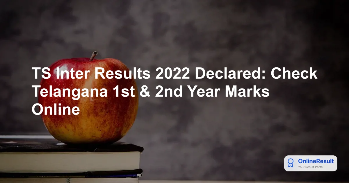 TS Inter Results 2022 Declared: Pass Percentages, Statistics, and How to Check
