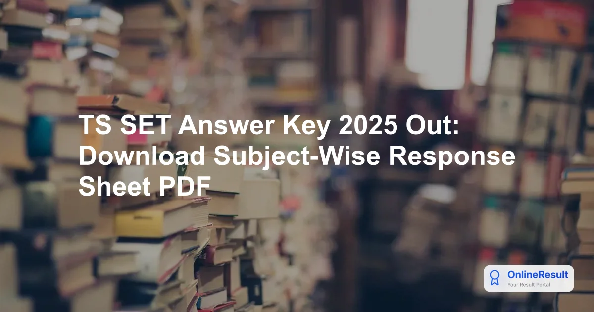 TS SET Answer Key 2025 Released by Osmania University: Download PDF & Raise Objections
