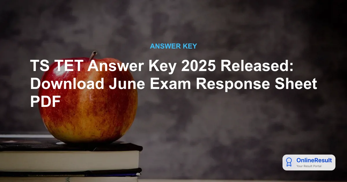 TS TET Answer Key 2025 Released: Download Paper 1 & 2 PDF & Raise Objections
