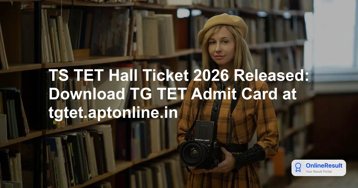 TG TET Hall Ticket 2026 Released: Direct Link, Exam Dates & Schedule