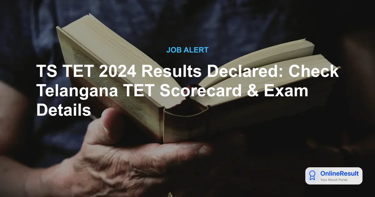 TS TET 2024 Exam: Complete Guide, Results, and Eligibility Criteria