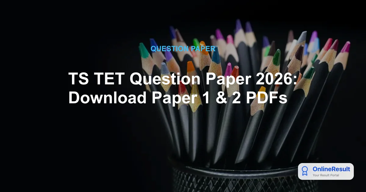TS TET 2026 January Session: Exam Structure, Syllabus, and Results Overview