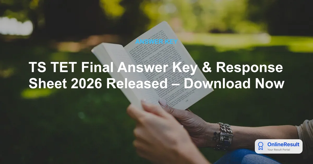 TS TET Final Answer Key & Results 2026: Download Scorecard and Response Sheets