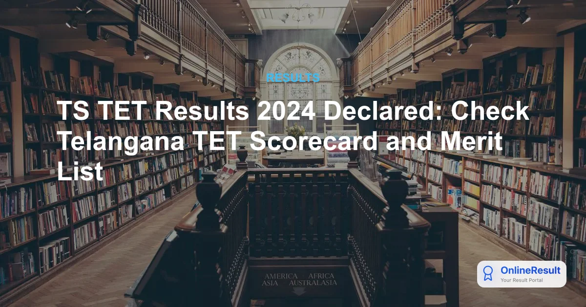 TS TET Results 2024 Declared: Download Your TG TET Scorecard Now