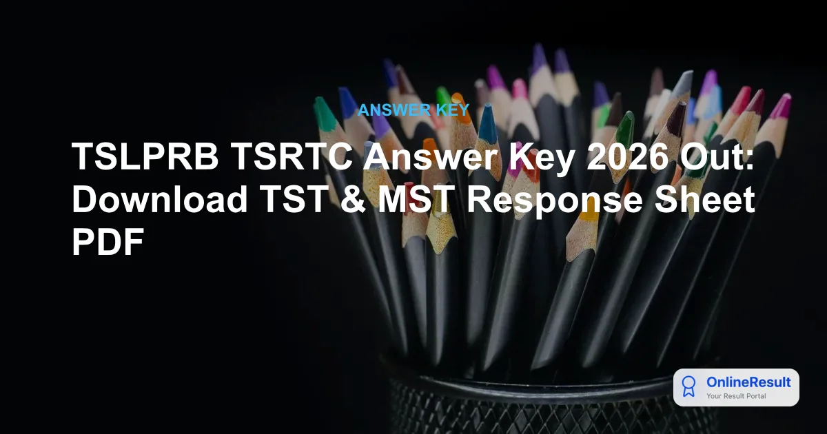 TSLPRB TSRTC Answer Key 2026 Out: Download TST & MST Response Sheet PDF