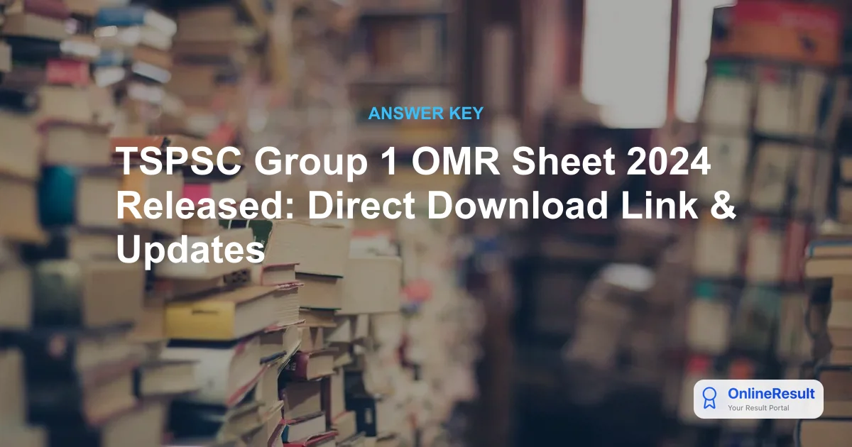 TSPSC Group 1 OMR Sheet 2024 Released: Download Link, Key Dates & Process