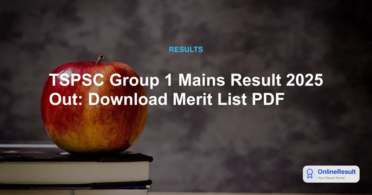 TSPSC Group 1 Mains Result 2025 Out: Download Merit List PDF