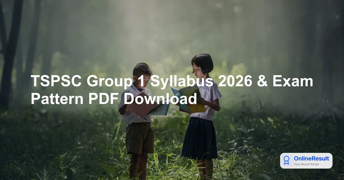 TSPSC Group 1 Syllabus, Exam Pattern & Selection Process 2026