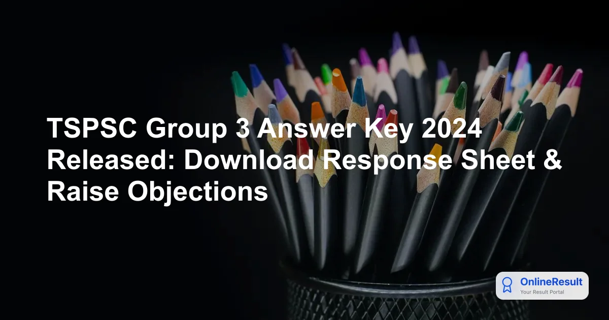 TSPSC Group 3 Answer Key 2024 Released: Download Response Sheet & Raise Objections