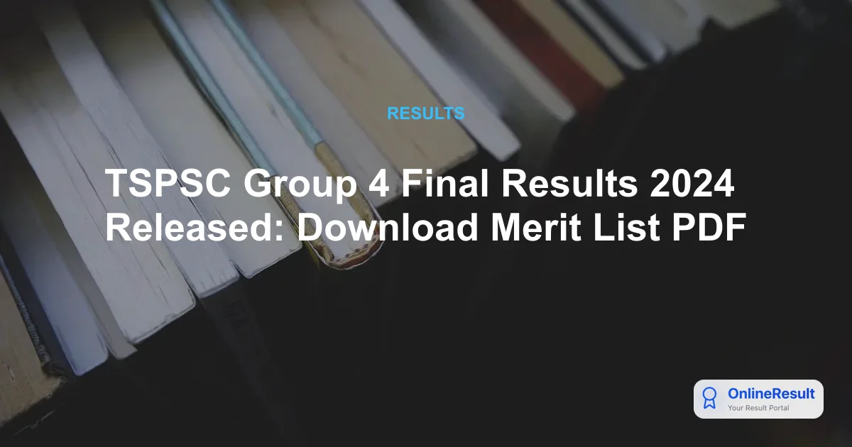 TSPSC Group 4 Final Results 2024 Declared: Check Merit List, Vacancies & Download PDF