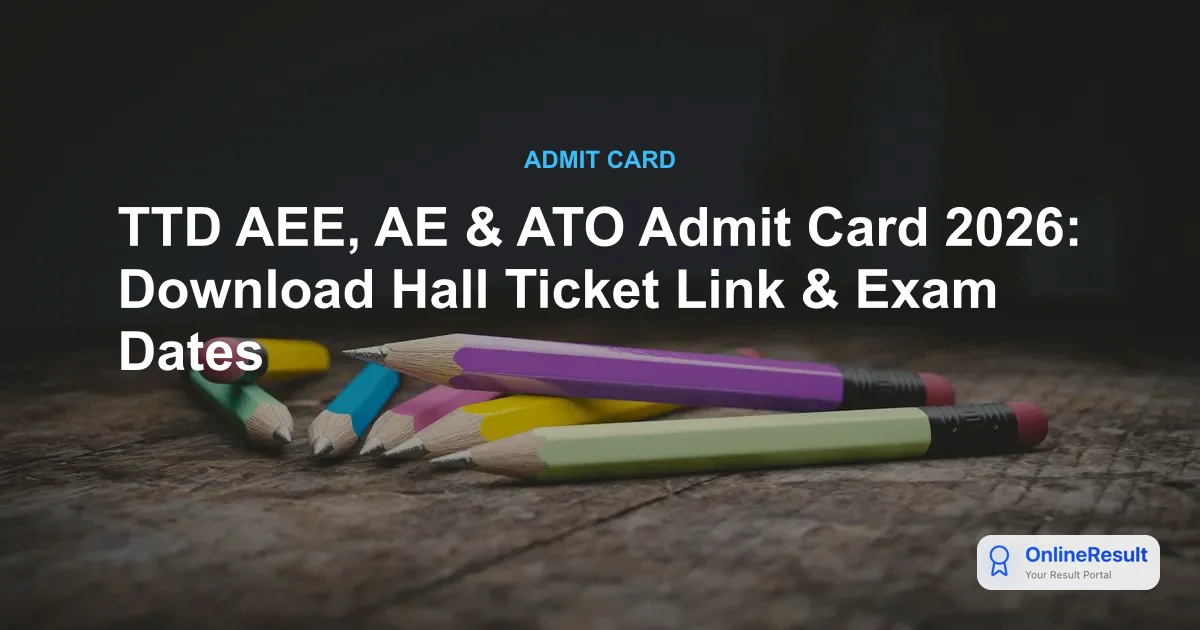 TTD AEE, AE & ATO Admit Card 2026 Out – Download Hall Ticket & Exam Schedule