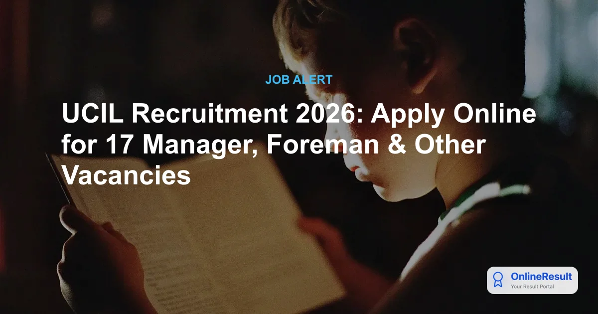 UCIL Recruitment 2026: Apply Online for 17 Management & Technical Vacancies