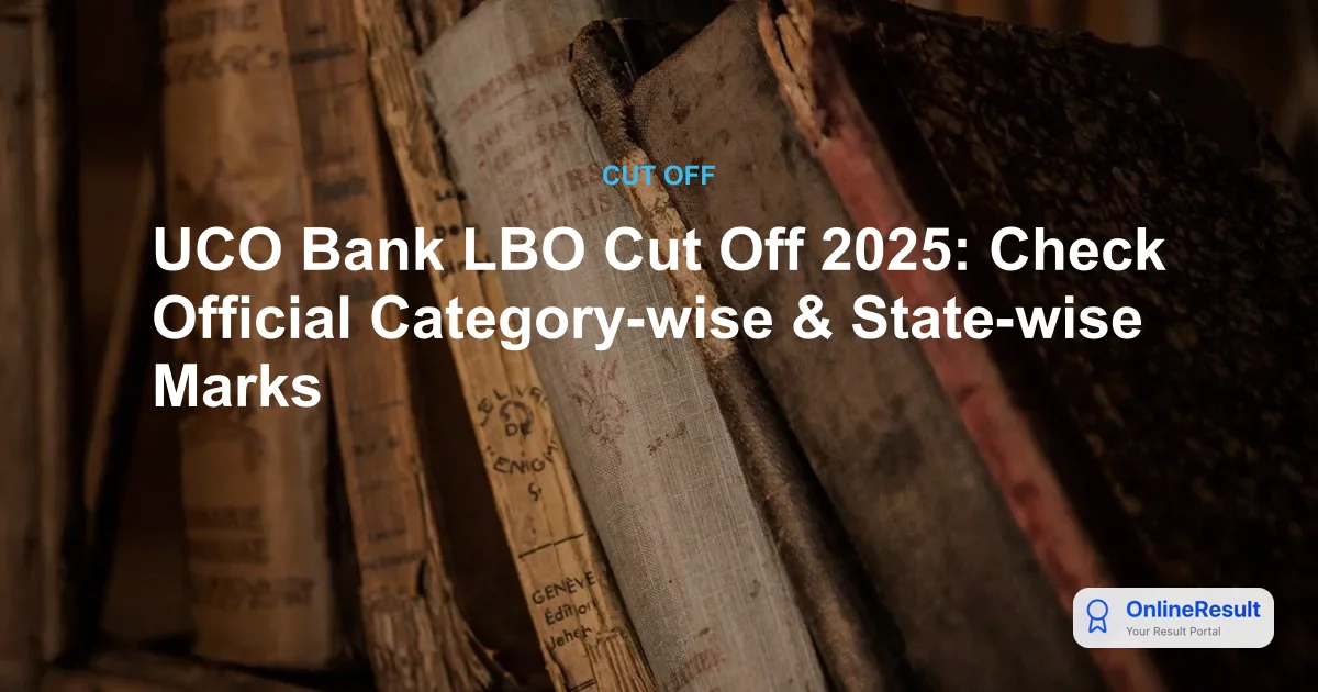 UCO Bank LBO Cut Off 2025: Expected Marks, Category-Wise Analysis, and Results