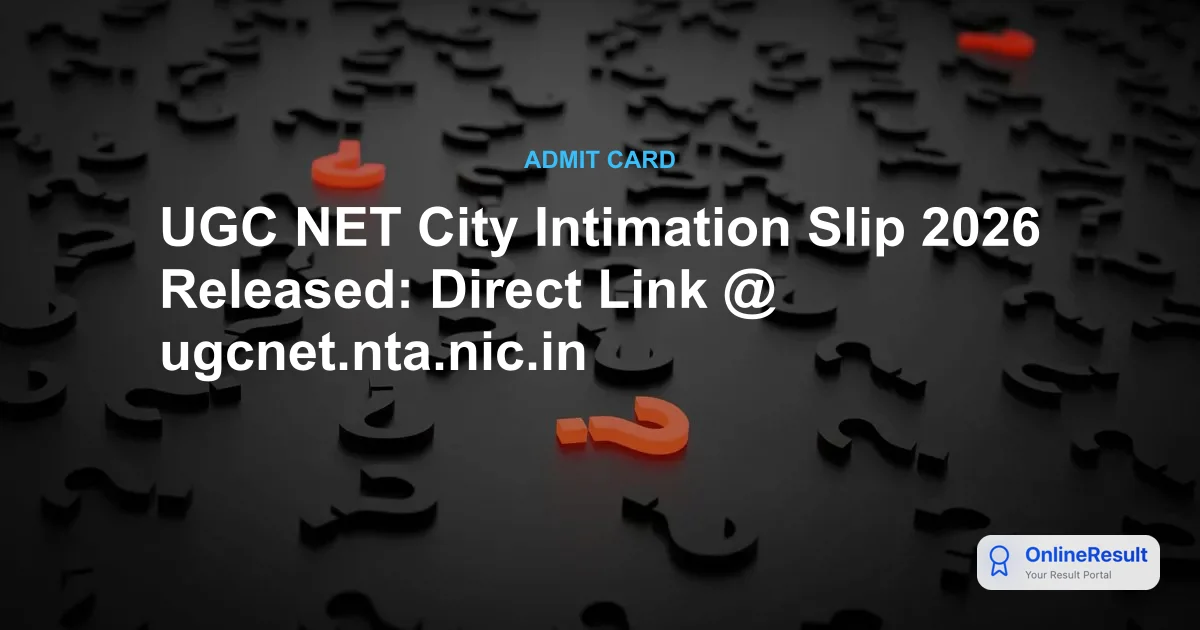 UGC NET City Intimation Slip 2026 Released for June Session at ugcnet.nta.nic.in
