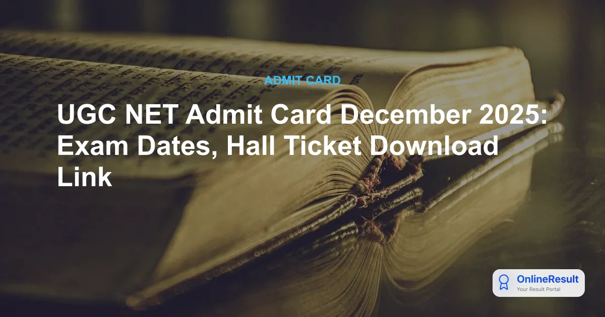 UGC NET December 2025 Admit Card Out: Exam Dates, Hall Ticket & Direct Download Link