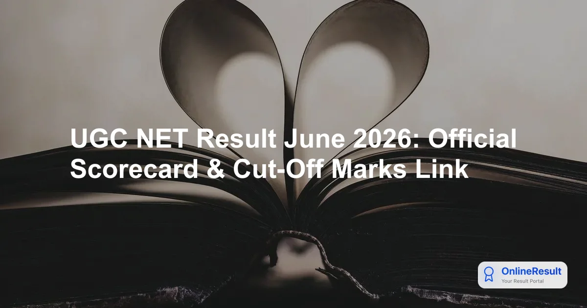 UGC NET June 2026 Result: Scorecard, Cut Off, & Step-by-Step Guide