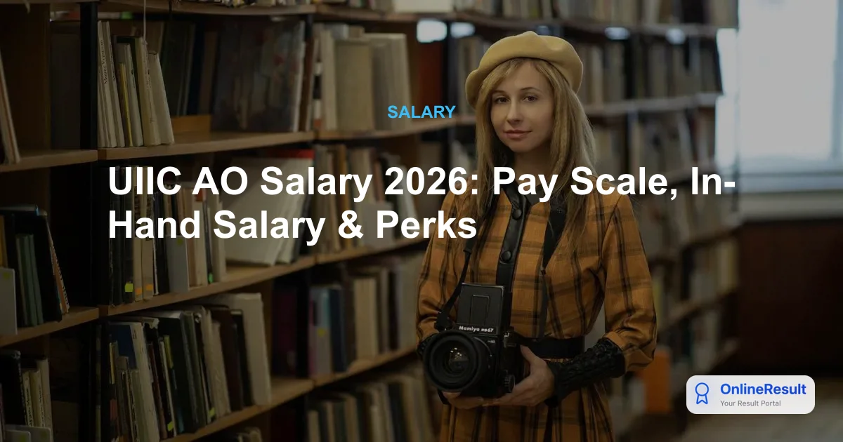 UIIC AO Salary Structure 2026: Pay Scale, Allowances, and Job Benefits