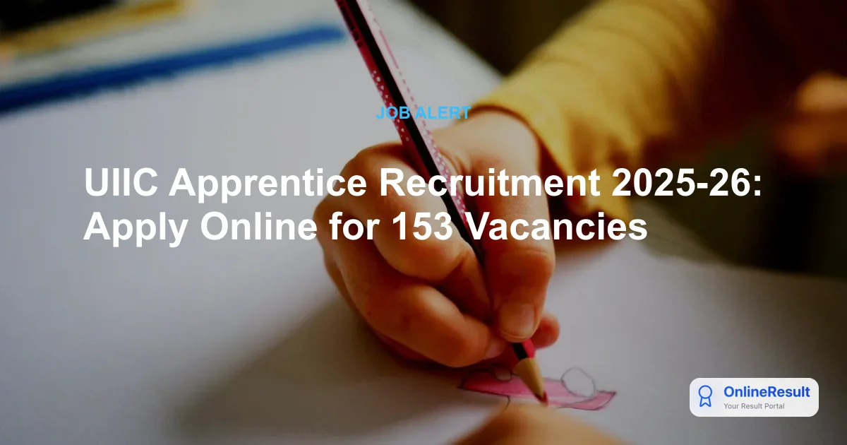 UIIC Apprentice Recruitment 2025-26: Apply Online for 153 Vacancies