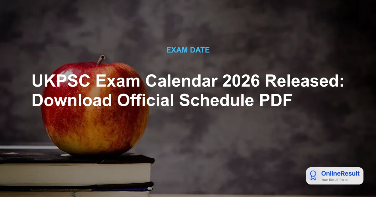UKPSC Exam Calendar 2026 Released: Check Schedule & Dates