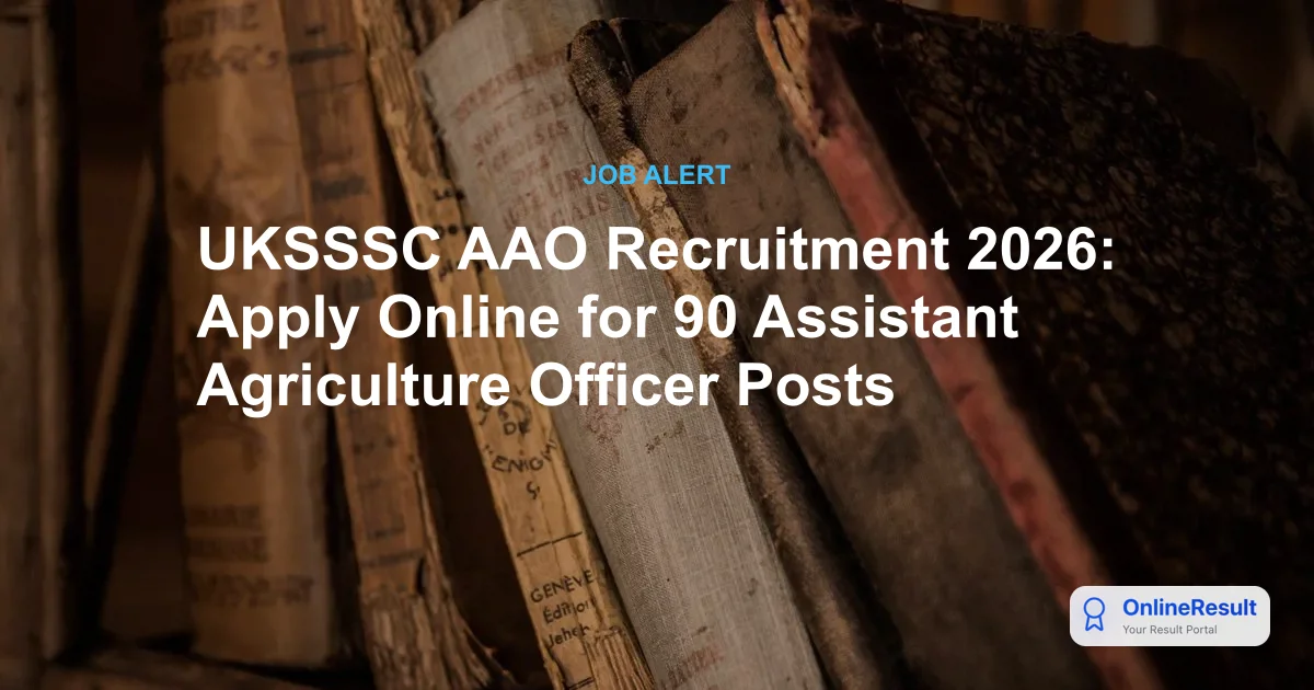 UKSSSC AAO Recruitment 2026: Apply Online for 90 Vacancies