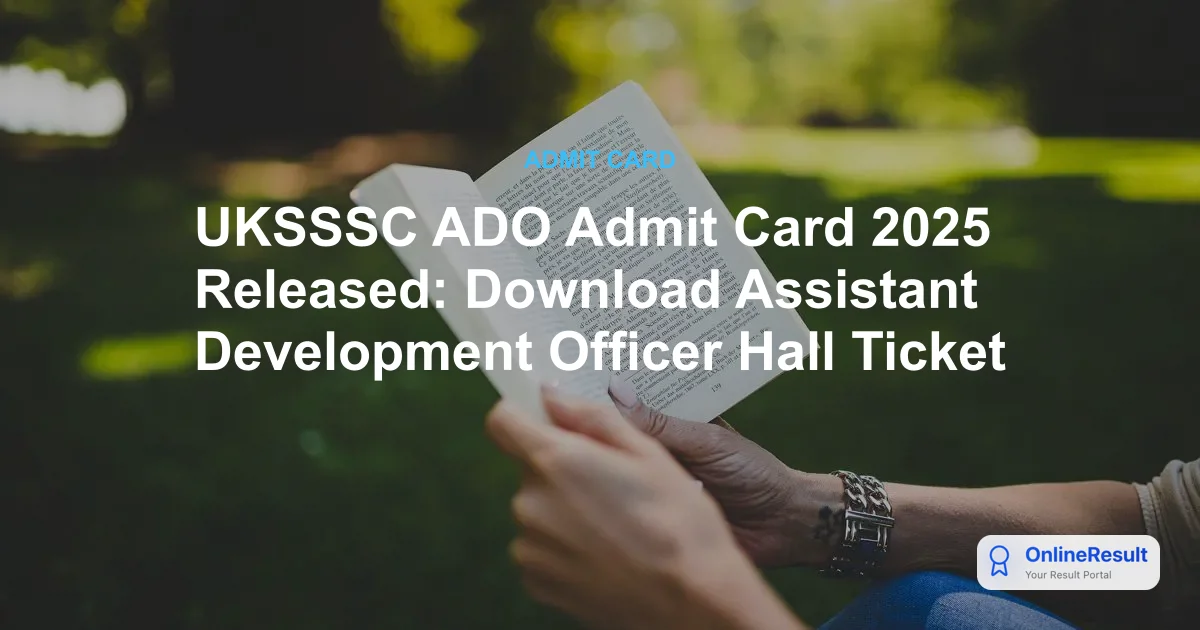 UKSSSC ADO Admit Card 2025 Released: Download Assistant Development Officer Hall Ticket