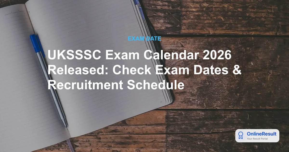 UKSSSC Exam Calendar 2026-27 Released: Check 14 Recruitment Drives & 2,390 Vacancies