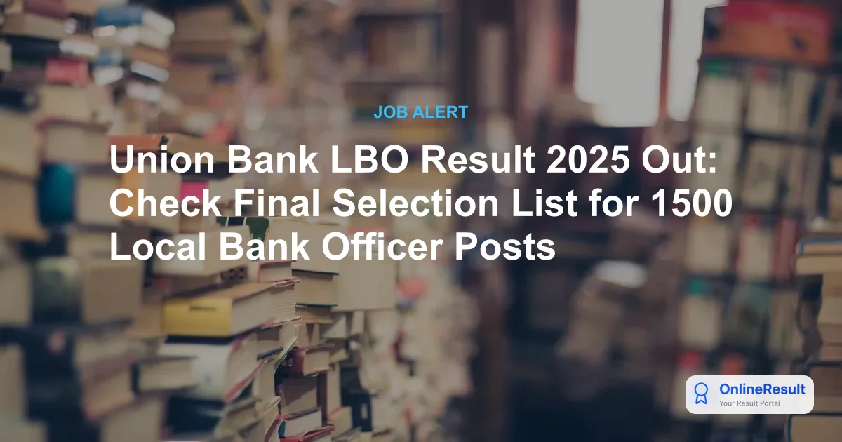 Union Bank of India LBO Recruitment 2024: Full Results, Salary, and Official Details