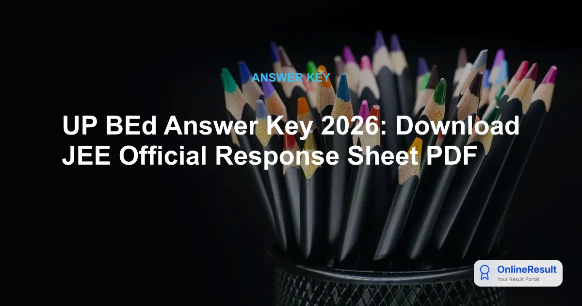 UP B.Ed JEE 2026 Answer Key: Release Date, Marking Scheme, and Objection Procedure