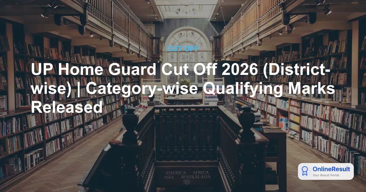 UP Home Guard Cut Off 2026: District-Wise Merit List & DV/PST Details