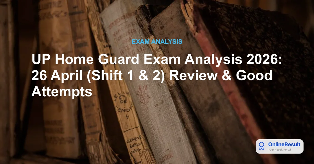UP Home Guard Exam Analysis: Difficulty, Good Attempts & Key Insights (April 2026)