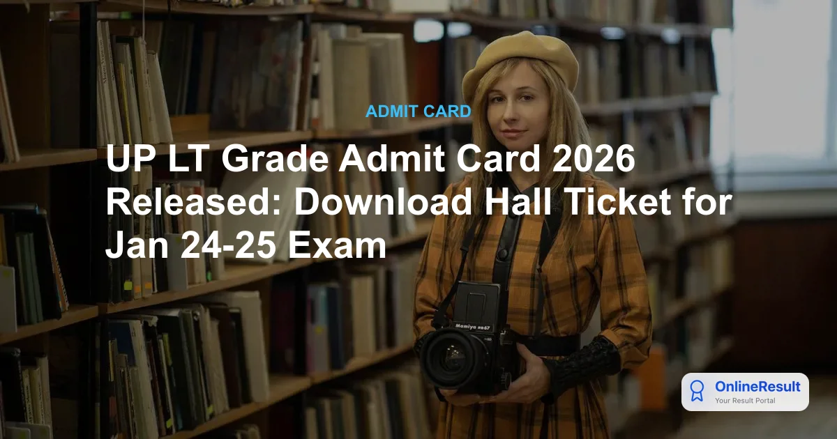 UP LT Grade Teacher Admit Card 2026 Out: Download Jan 24 & 25 Hall Ticket