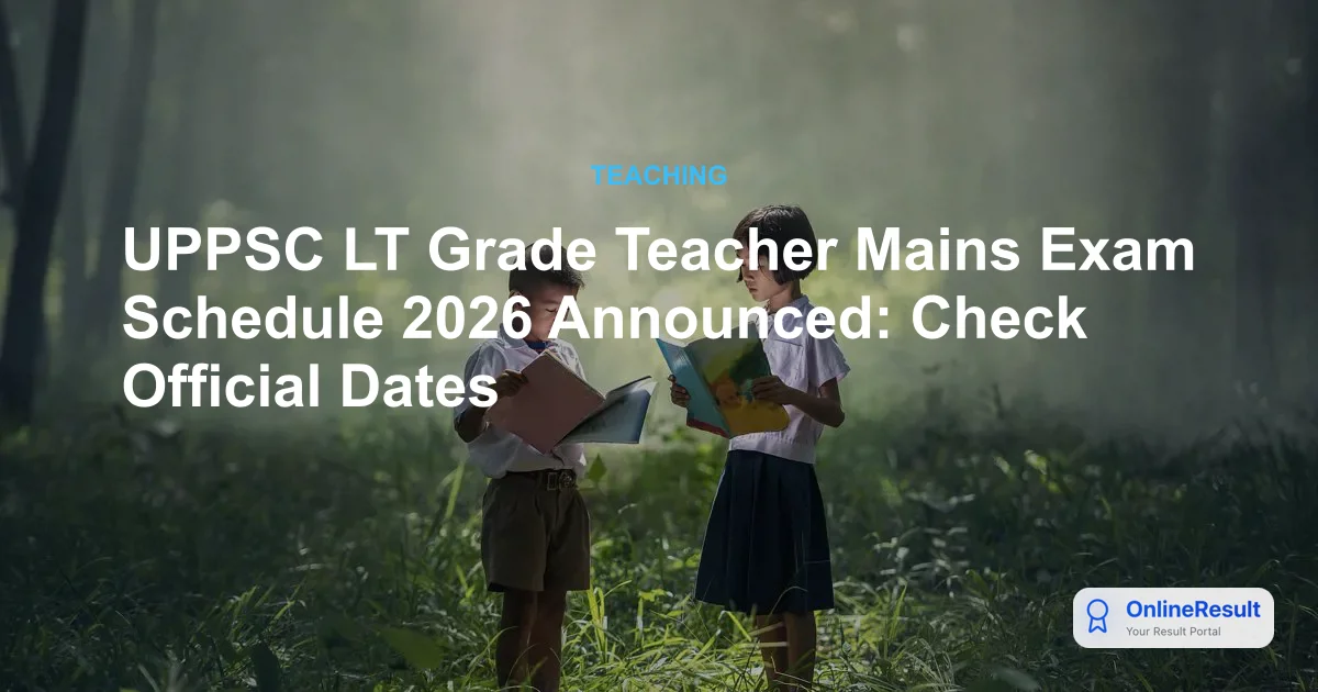 UP LT Grade Teacher Recruitment 2026: Exam Dates, Vacancies & Schedule