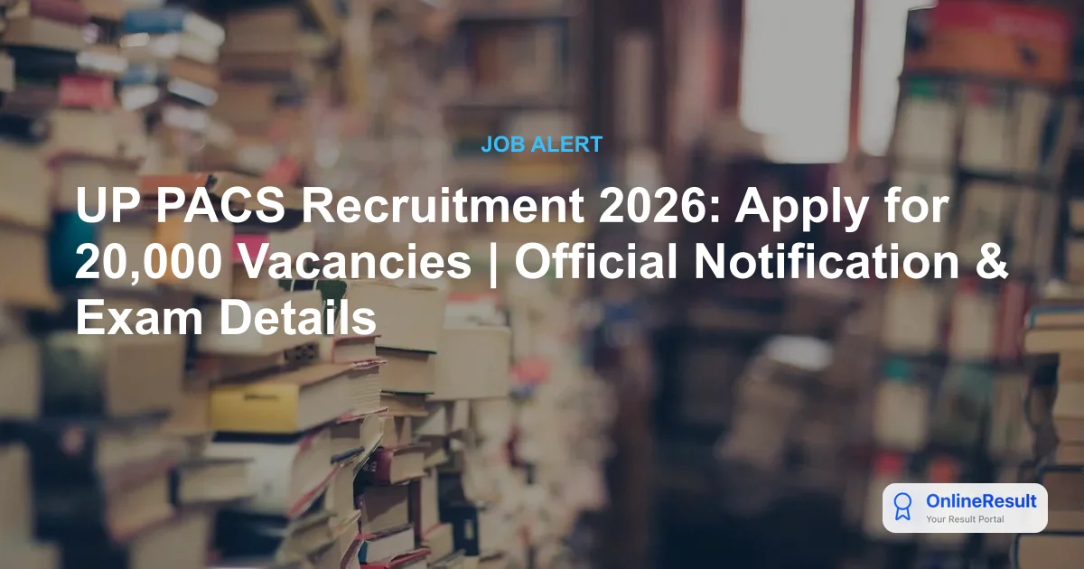 UP PACS Recruitment 2026: Apply for 20,000 Vacancies in Uttar Pradesh