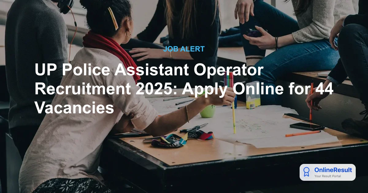 UP Police Assistant Operator Recruitment 2025: Vacancies, Eligibility, Dates & Exam Pattern
