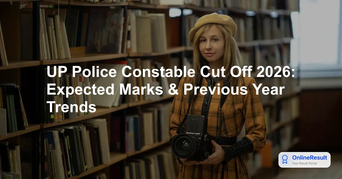 UP Police Constable Cut Off 2026: Category-Wise Marks & Previous Data