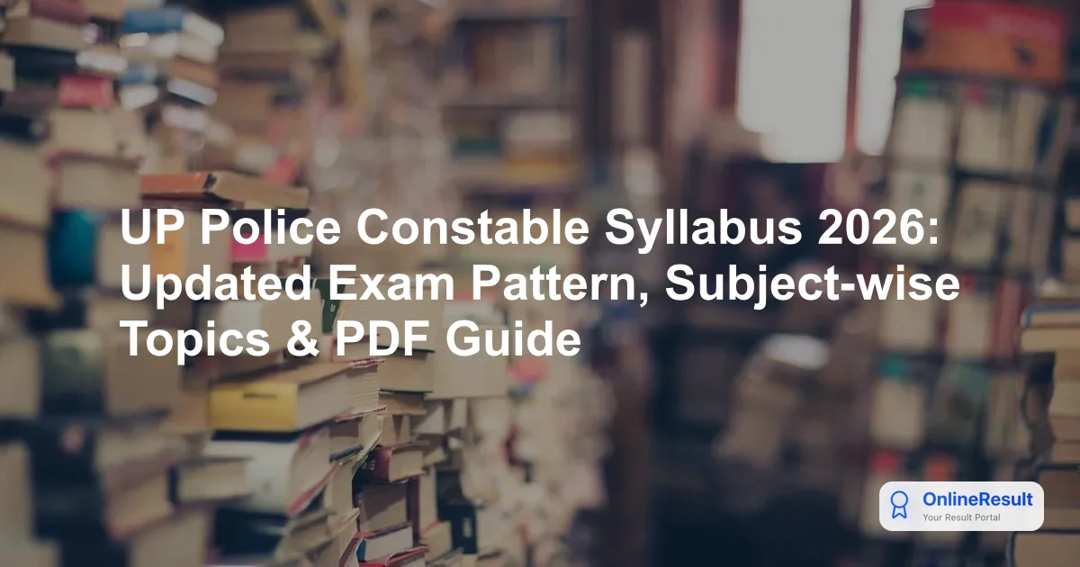 UP Police Constable 2026 Exam Pattern, Syllabus & Selection Process Released