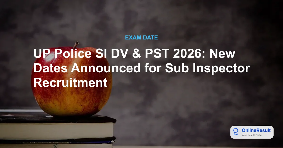 UP Police SI DV and PST Dates 2026 Announced: Check Schedule