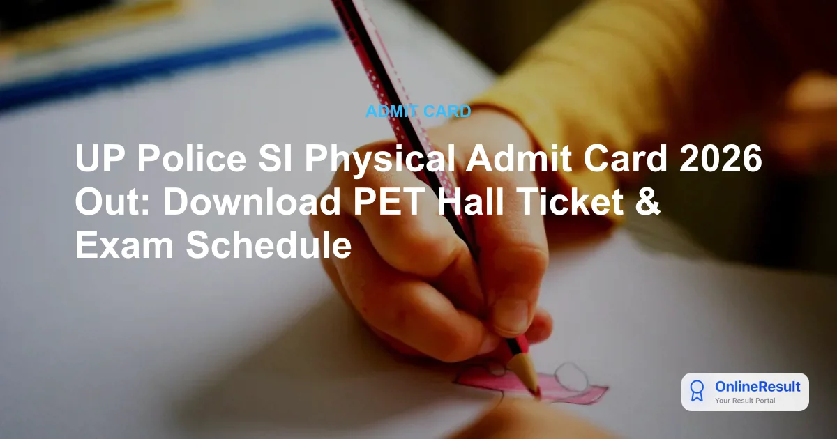 UP Police SI PET Admit Card 2026 Out - Download Hall Ticket