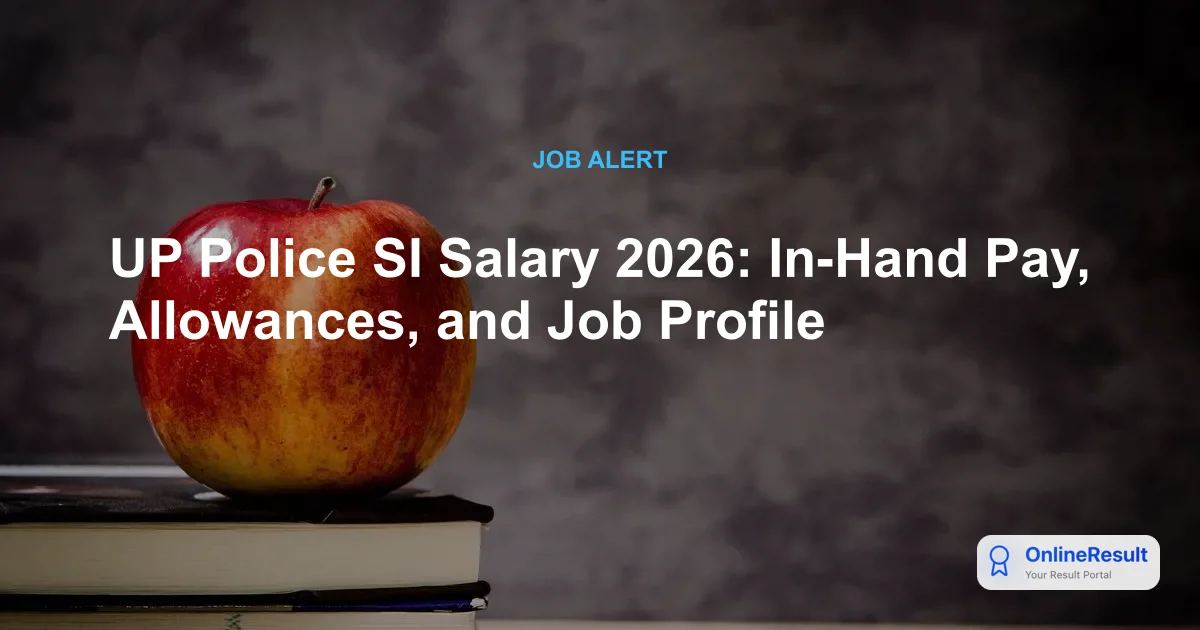 UP Police SI Salary 2026: In-Hand Pay, Allowances, Job Profile & Growth