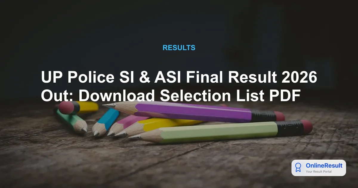 UP Police SI & ASI Final Result 2026: Official Merit List and Cut-Offs Released