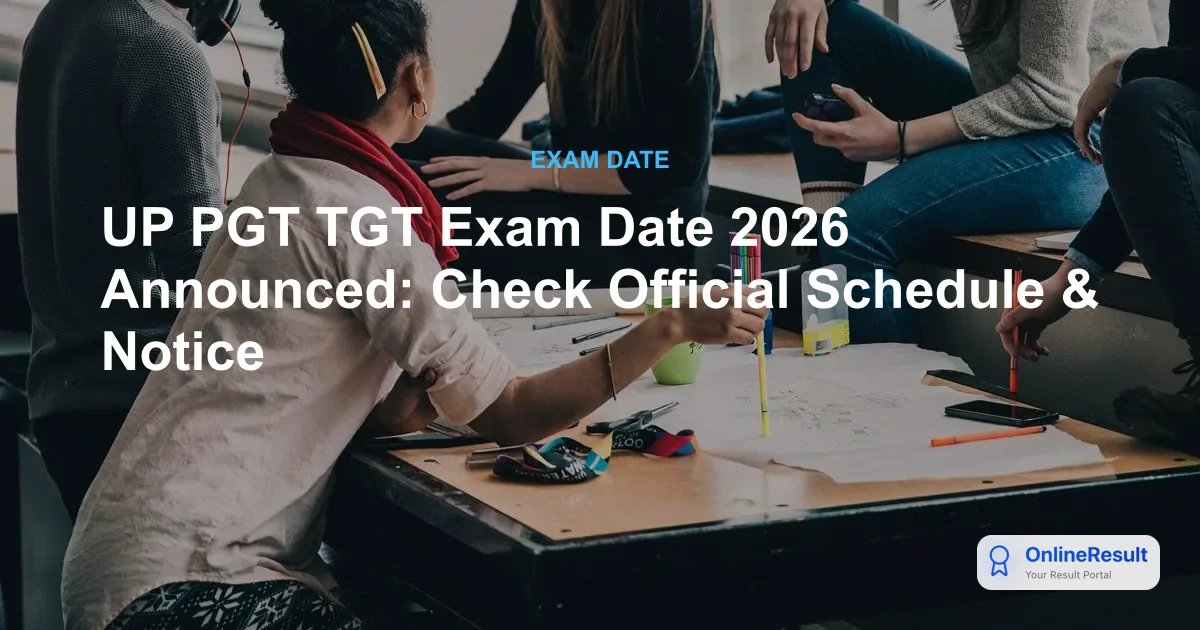 UP TGT PGT Exam Date 2026 Announced by UPESSC: Check Schedule, Admit Card & Exam Pattern