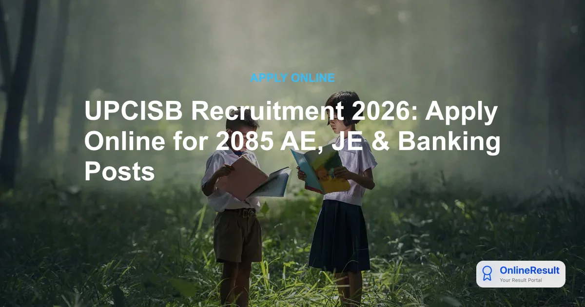 UPCISB Recruitment 2026: Apply Online for 2085 Banking & Technical Vacancies