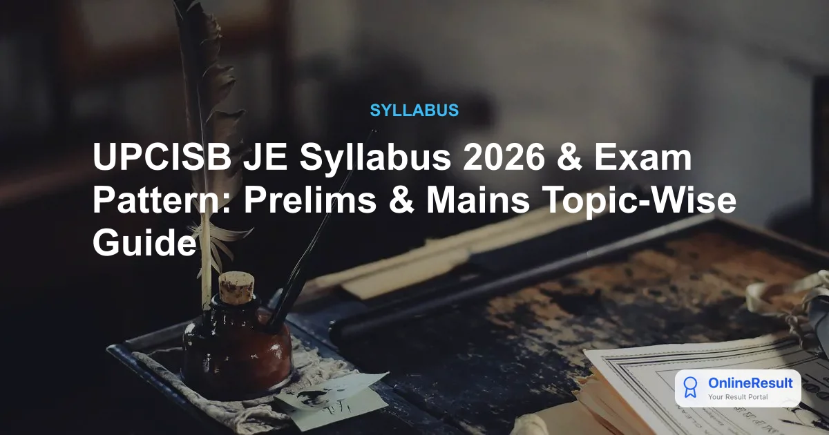 UPCISB JE Recruitment 2026: Official Syllabus, Exam Pattern & Selection Process